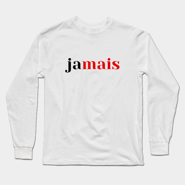 Jamais (Never in French) - Paris style chic Long Sleeve T-Shirt by caseofstyle